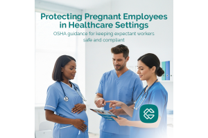 Protecting Pregnant Employees in Healthcare Settings