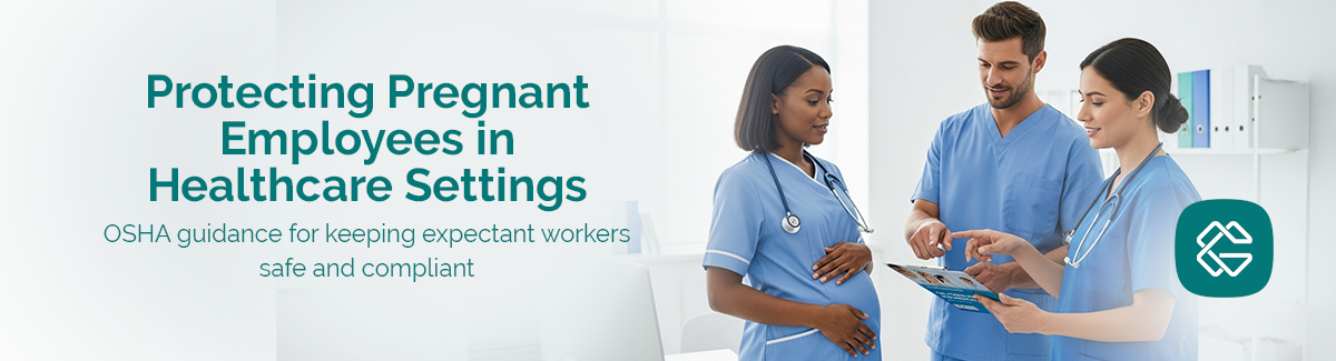 Protecting Pregnant Employees in Healthcare Settings